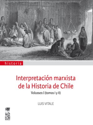 cover image of Interpretación marxista de la Historia de Chile, Volumen I (tomos I y II)